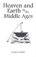 Heaven and Earth in the Middle Ages: The Physical World Before Columbus