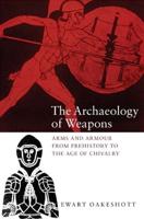 The Archaeology of Weapons : Arms and Armour from Prehitory to the Age of Chivalry