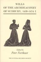 Wills of the Archdeaconry of Sudbury, 1439-1474