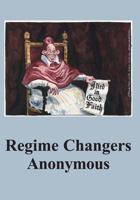 Regime Changers Anonymous