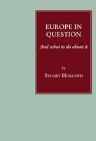 Europe in Question - And What to Do About It