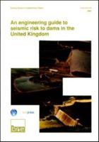 An Engineering Guide to Seismic Risk to Dams in the United Kingdom