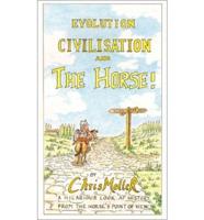 Evolution Civilisation and the Horse!