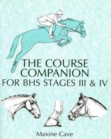 The Course Companion for BHS Stages III & IV