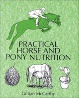 Practical Horse and Pony Nutrition