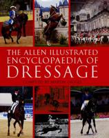 The Allen Illustrated Encyclopedia of Dressage