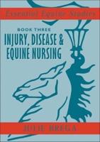 Essential Equine Studies. Book 3 Injury, Disease and Equine Nursing