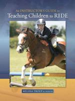 An Instructor's Guide to Teaching Children to Ride