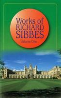 Works of Richard Sibbes. [Vol.1]