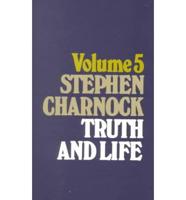 The Works of Stephen Charnock. Truth and Life