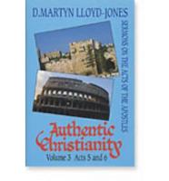 Authentic Christianity Vol. 3 Acts 5-6