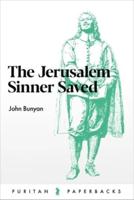 The Jerusalem Sinner Saved, or, Good News for the Vilest of Men