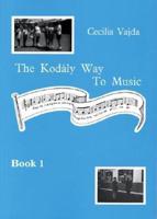 The Kodály Way to Music. Book 1 The Method Adapted for British Schools