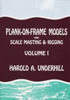 Plank on Frame Models and Scale Masting and Rigging