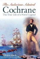 The Audacious Admiral Cochrane