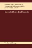 Spectroscopic Properties of Inorganic and Organometallic Compounds: Volume 1