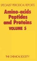 Amino-Acids, Peptides and Proteins. Vol.5 : A Review of the Literature Published During 1972