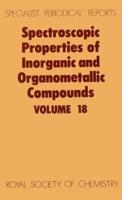 Spectroscopic Properties of Inorganic and Organometallic Compounds. Volume 18
