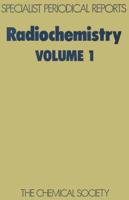 Radiochemistry: Volume 1
