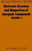 Electronic Structure and Magnetism of Inorganic Compounds: Volume 3