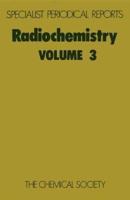 Radiochemistry: Volume 3
