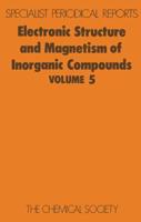 Electronic Structure and Magnetism of Inorganic Compounds: Volume 5