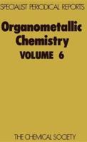 Organometallic Chemistry. Vol.6 : A Review of the Literature Published During 1976