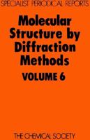 Molecular Structure by Diffraction Methods: Volume 6