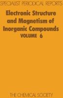 Electronic Structure and Magnetism of Inorganic Compounds: Volume 6