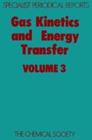 Gas Kinetics and Energy Transfer: Volume 3