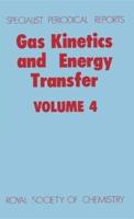 Gas Kinetics and Energy Transfer: Volume 4