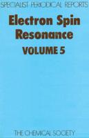 Electron Spin Resonance. Vol.5 : A Review of the Literature Published Between December 1976 and May 1978