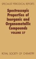 Spectroscopic Properties of Inorganic and Organometallic Compounds. Volume 27