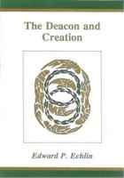 The Deacon and Creation
