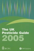The UK Pesticide Guide 2005
