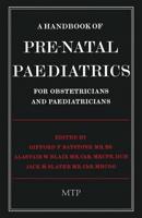 A Handbook of Pre-Natal Paediatrics for Obstetricians and Paediatricians