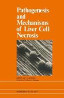 Pathogenesis and Mechanisms of Liver Cell Necrosis