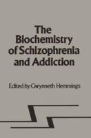 Biochemistry of Schizophrenia and Addiction