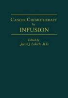 Cancer Chemotherapy by Infusion