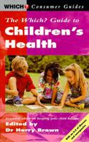 The Which? Guide to Children's Health