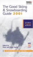 The Good Skiing & Snowboarding Guide 2001