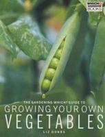 The Gardening Which? Guide to Growing Your Own Vegetables