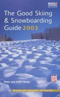 The Good Skiing & Snowboarding Guide 2003