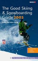 The Good Skiing & Snowboarding Guide 2005