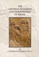 The Assyrian Invasions and Deportations of Israel
