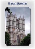Royal Peculiar. Part 1 A Study of Westminster Abbey