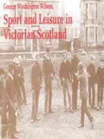 George Washington Wilson, Sport and Leisure in Victorian Scotland