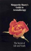 Marguerite Maury's Guide to Aromatherapy