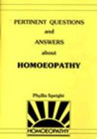 Pertinent Questions and Answers About Homeopathy