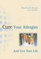 Cure Your Allergies - And Live Your Life